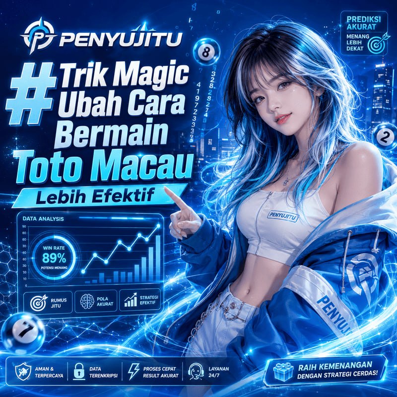 PENYUJITU # Trik Magic Ubah Cara Bermain Toto Macau Lebih Efektif