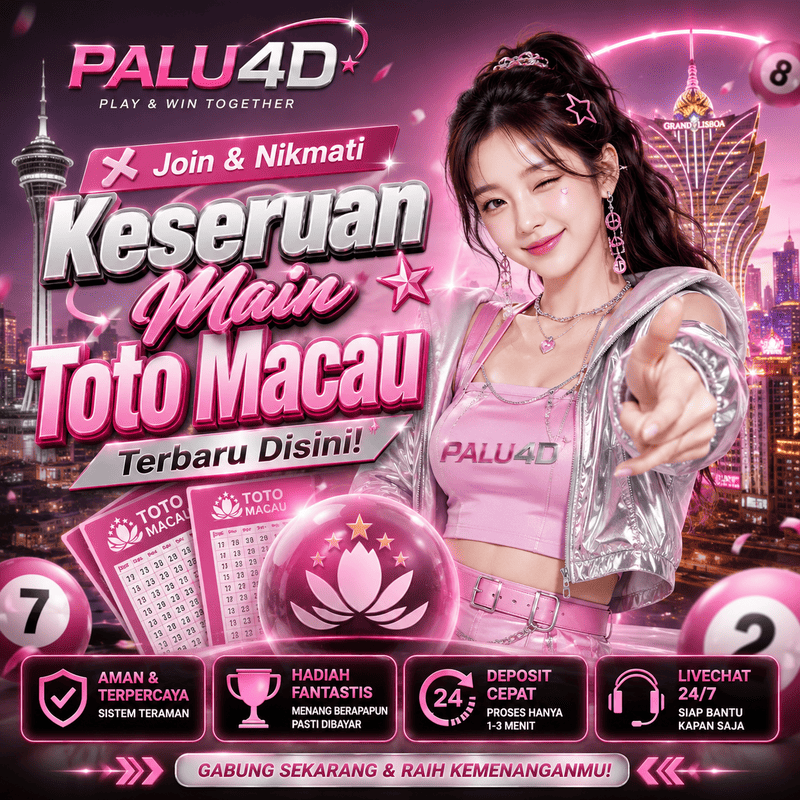 PALU4D メ Join & Nikmati Keseruan Main Toto Macau Terbaru Disini!