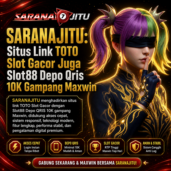 SARANAJITU: Situs Link TOTO Slot Gacor Juga Slot88 Depo Qris 10K Gampang Maxwin