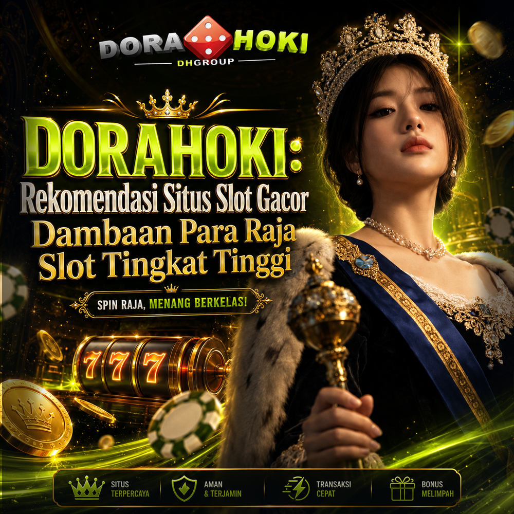 DORAHOKI: Rekomendasi Situs Slot Gacor Dambaan Para Raja Slot Tingkat Tinggi