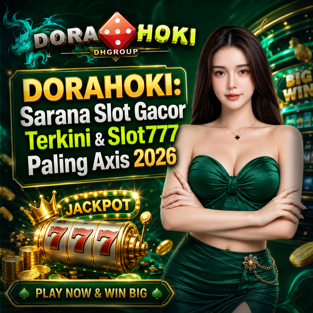 DORAHOKI: Sarana Slot Gacor Terkini & Slot777 Paling Axis 2026